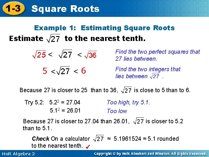 1 -3 Square Roots Example 1: Estimating Square Roots Estimate to the nearest tenth.