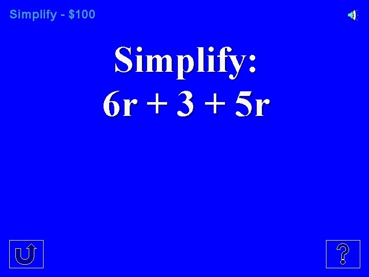 Simplify - $100 Simplify: 6 r + 3 + 5 r 