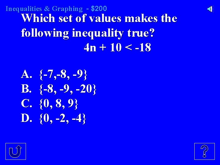 Inequalities & Graphing - $200 Which set of values makes the following inequality true?