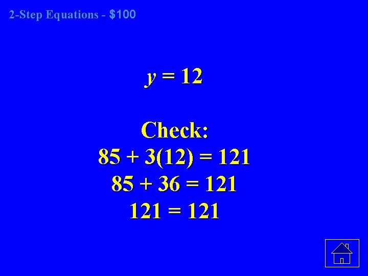 2 -Step Equations - $100 y = 12 Check: 85 + 3(12) = 121