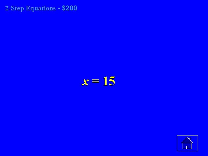 2 -Step Equations - $200 x = 15 