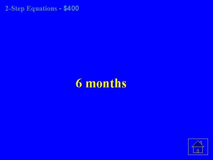 2 -Step Equations - $400 6 months 