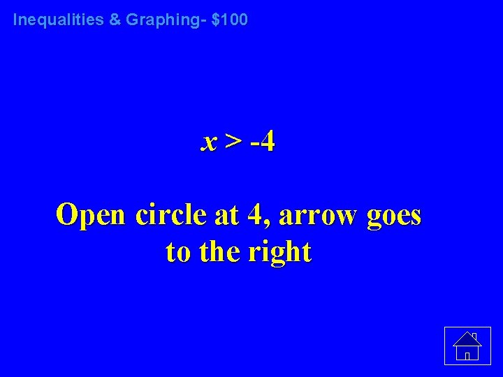 Inequalities & Graphing- $100 x > -4 Open circle at 4, arrow goes to