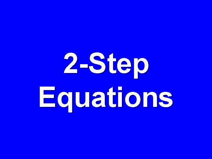 2 -Step Equations 