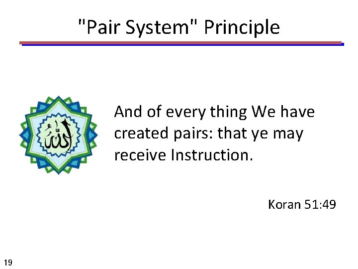 "Pair System" Principle And of every thing We have created pairs: that ye may