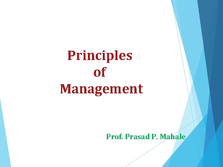Principles of Management Prof. Prasad P. Mahale 