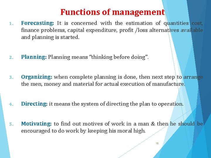 Functions of management 1. Forecasting: It is concerned with the estimation of quantities cost,