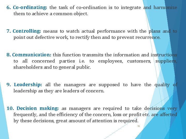 6. Co-ordinating: the task of co-ordination is to integrate and harmonize them to achieve