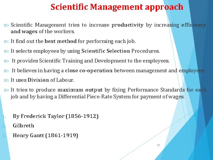 Scientific Management approach Scientific Management tries to increase productivity by increasing efficiency and wages