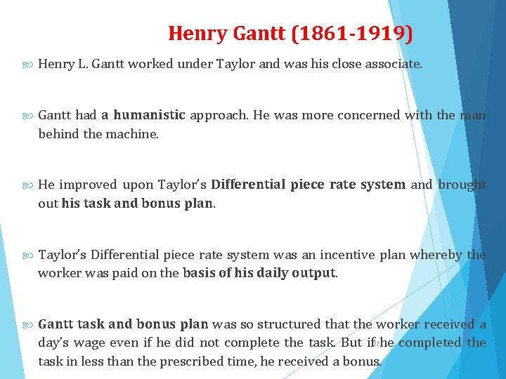 Henry Gantt (1861 -1919) Henry L. Gantt worked under Taylor and was his close