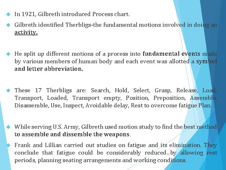  In 1921, Gilbreth introduced Process chart. Gilbreth identified Therbligs-the fundamental motions involved in