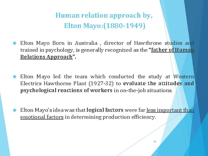 Human relation approach by, Elton Mayo: (1880 -1949) Elton Mayo Born in Australia ,
