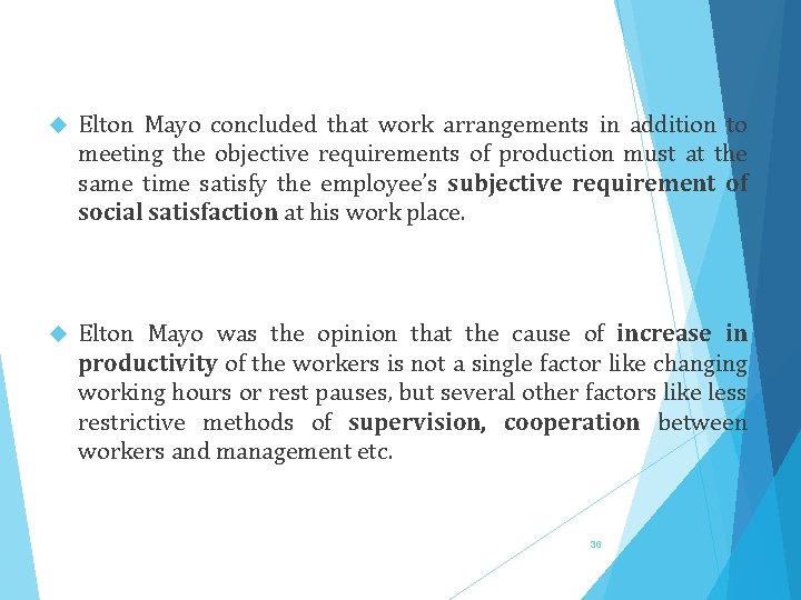  Elton Mayo concluded that work arrangements in addition to meeting the objective requirements