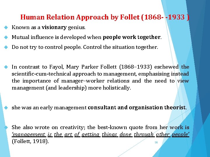 Human Relation Approach by Follet (1868 - -1933 ) Known as a visionary genius.
