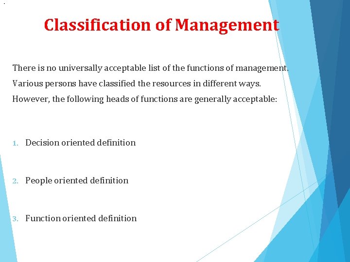  • Classification of Management There is no universally acceptable list of the functions