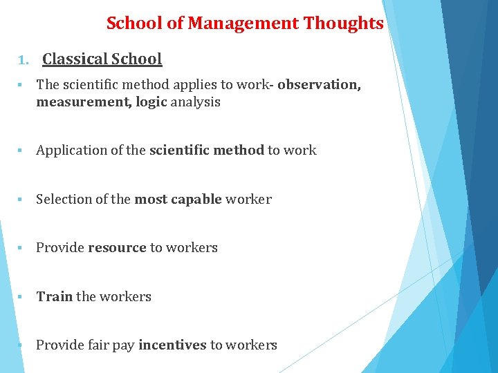 School of Management Thoughts 1. Classical School § The scientific method applies to work-
