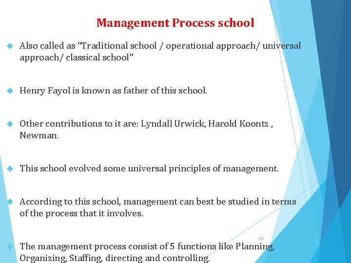 Management Process school Also called as “Traditional school / operational approach/ universal approach/ classical