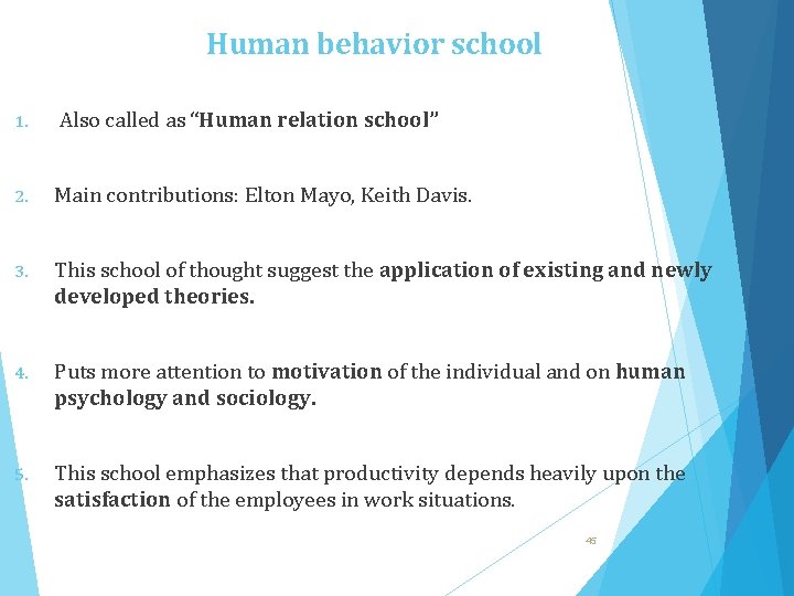 Human behavior school 1. Also called as “Human relation school” 2. Main contributions: Elton