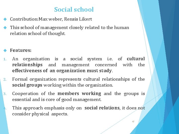 Social school Contribution: Max weber, Rensis Likert This school of management closely related to