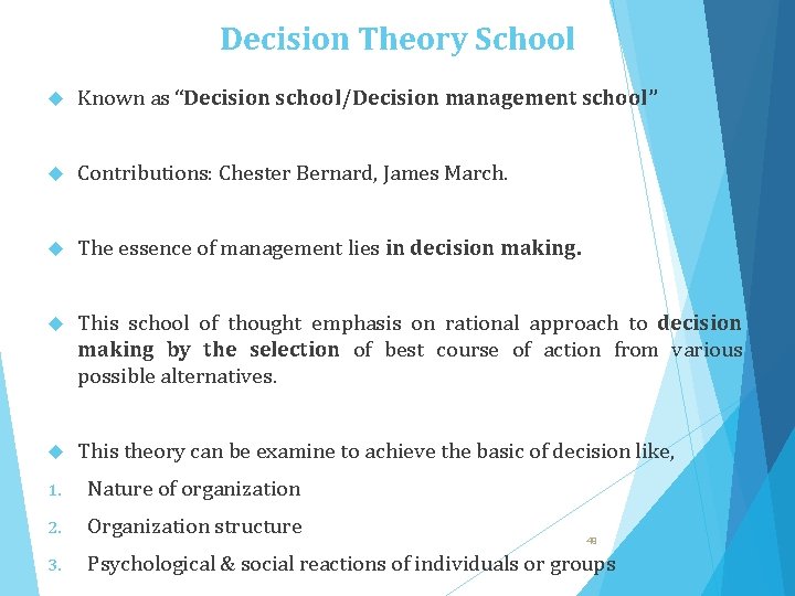 Decision Theory School Known as “Decision school/Decision management school” Contributions: Chester Bernard, James March.