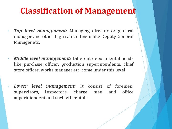 Classification of Management • Top level management: Managing director or general manager and other