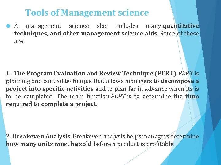Tools of Management science A management science also includes many quantitative techniques, and other