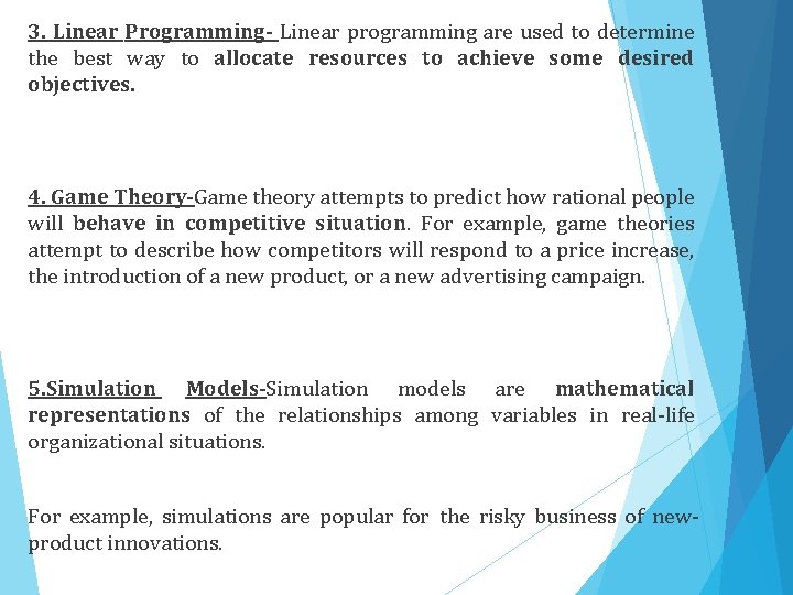 3. Linear Programming- Linear programming are used to determine the best way to allocate