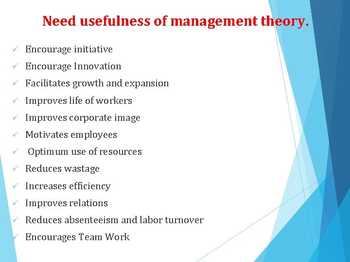 Need usefulness of management theory. ü Encourage initiative ü Encourage Innovation ü Facilitates growth