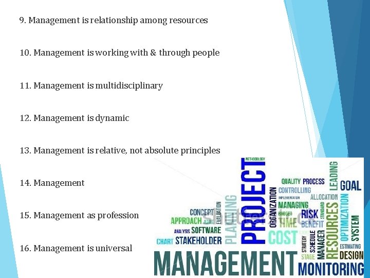 9. Management is relationship among resources 10. Management is working with & through people