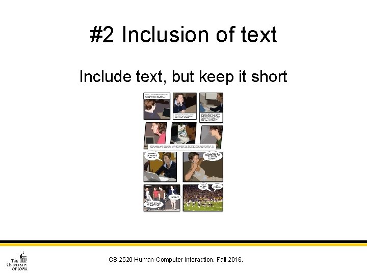 #2 Inclusion of text Include text, but keep it short CS: 2520 Human-Computer Interaction.