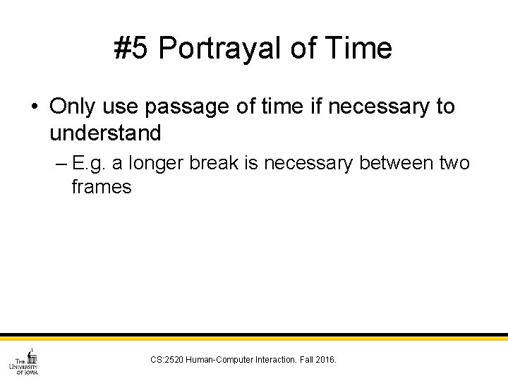 #5 Portrayal of Time • Only use passage of time if necessary to understand