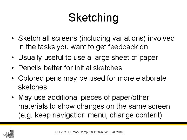 Sketching • Sketch all screens (including variations) involved in the tasks you want to