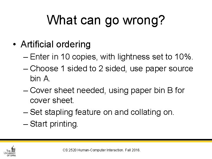 What can go wrong? • Artificial ordering – Enter in 10 copies, with lightness