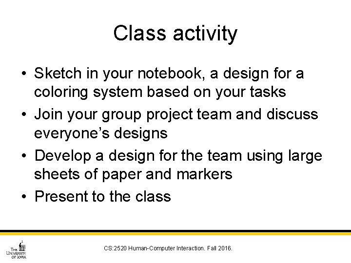 Class activity • Sketch in your notebook, a design for a coloring system based