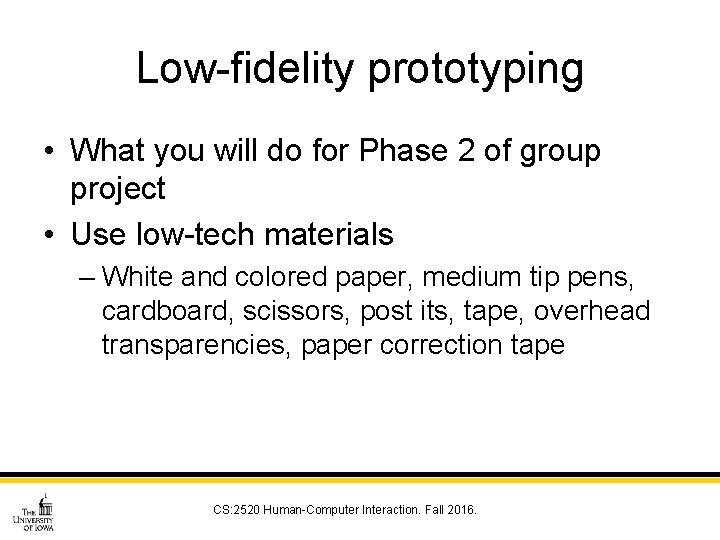 Low-fidelity prototyping • What you will do for Phase 2 of group project •