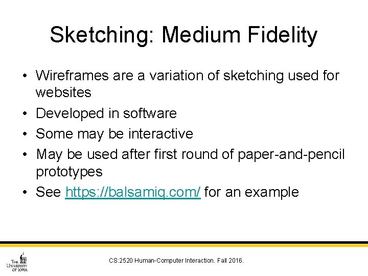 Sketching: Medium Fidelity • Wireframes are a variation of sketching used for websites •