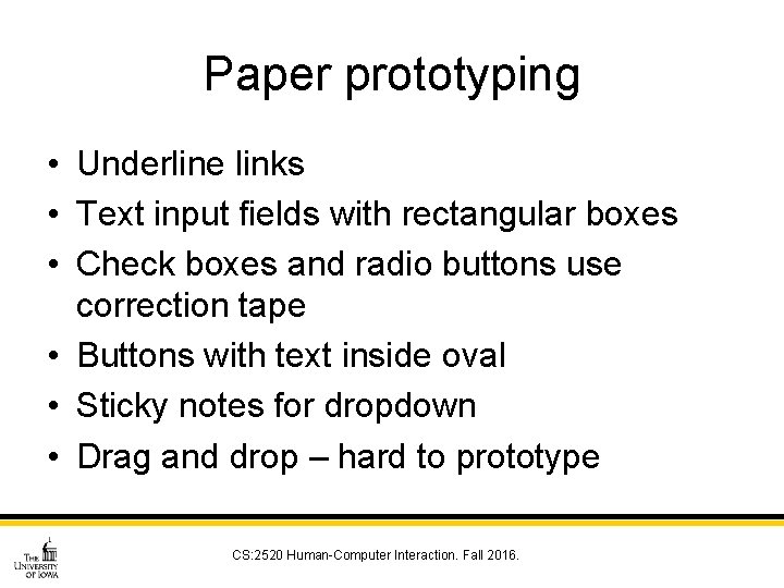 Paper prototyping • Underline links • Text input fields with rectangular boxes • Check