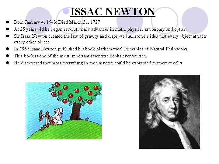 l. ISSAC NEWTON l Born January 4, 1643; Died March 31, 1727 l At