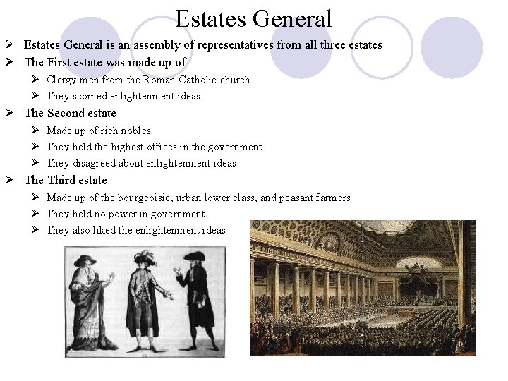 Estates General Ø Estates General is an assembly of representatives from all three estates