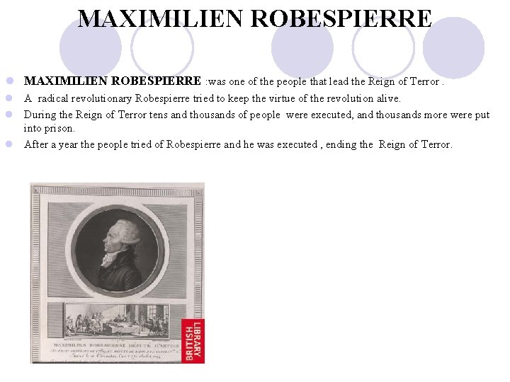 MAXIMILIEN ROBESPIERRE l MAXIMILIEN ROBESPIERRE : was one of the people that lead the