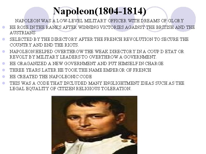 Napoleon(1804 -1814) l l l l NAPOLEON WAS A LOW-LEVEL MILITARY OFFICER WITH DREAMS