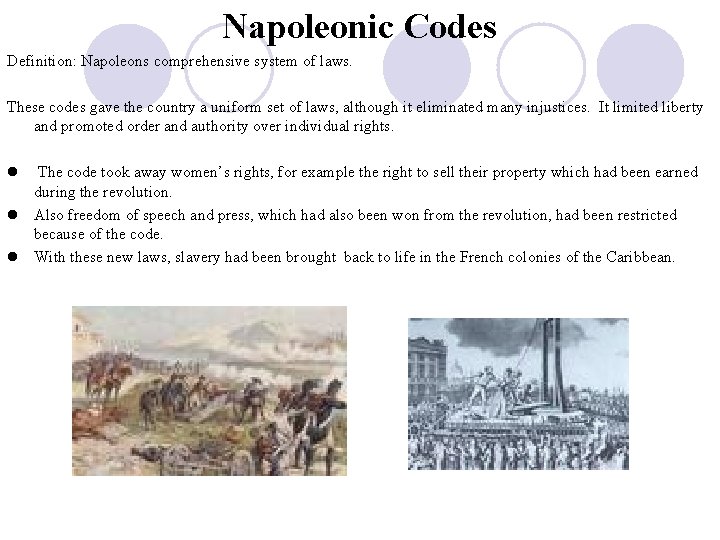 Napoleonic Codes Definition: Napoleons comprehensive system of laws. These codes gave the country a