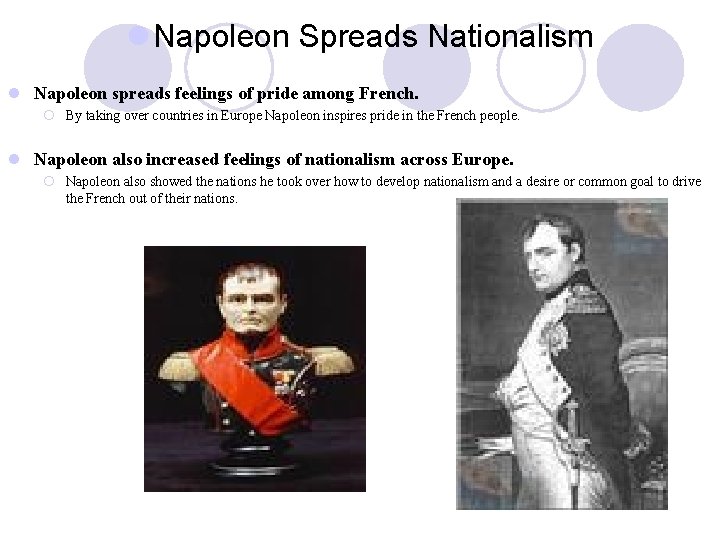 l Napoleon Spreads Nationalism l Napoleon spreads feelings of pride among French. ¡ By