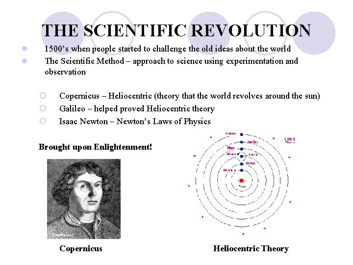 THE SCIENTIFIC REVOLUTION l l 1500’s when people started to challenge the old ideas
