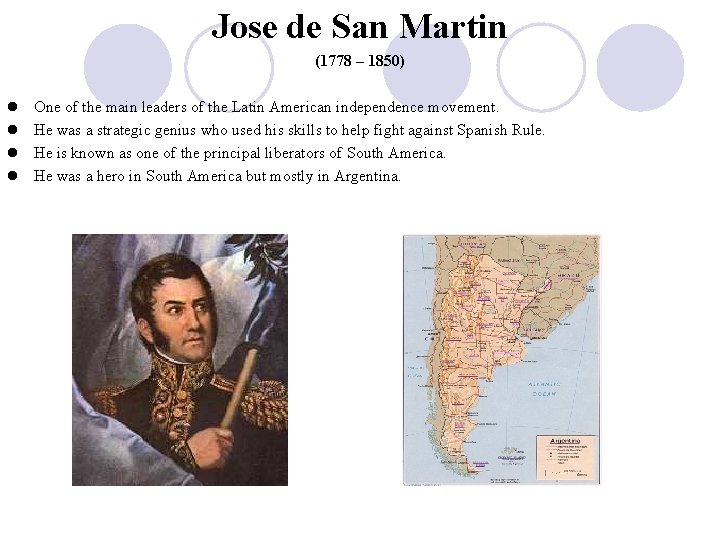 Jose de San Martin (1778 – 1850) l l One of the main leaders