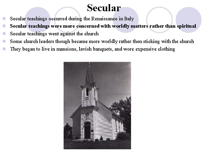 Secular l l l Secular teachings occurred during the Renaissance in Italy Secular teachings