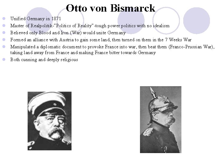 Otto von Bismarck l l l Unified Germany in 1871 Master of Realpolitik-”Politics of