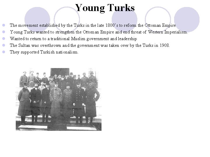 Young Turks l l l The movement established by the Turks in the late