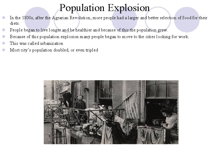 Population Explosion l In the 1800 s, after the Agrarian Revolution, more people had