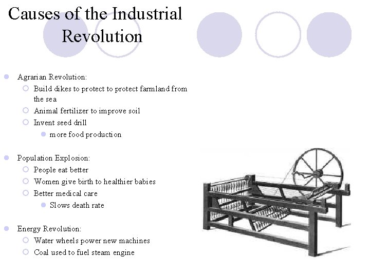 Causes of the Industrial Revolution l Agrarian Revolution: ¡ Build dikes to protect farmland